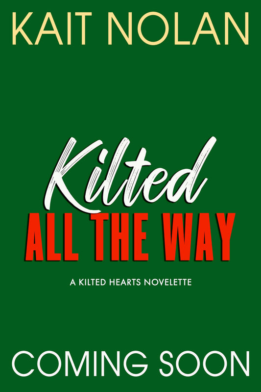 Kilted Hearts: Kilted All The Way 12-4-24