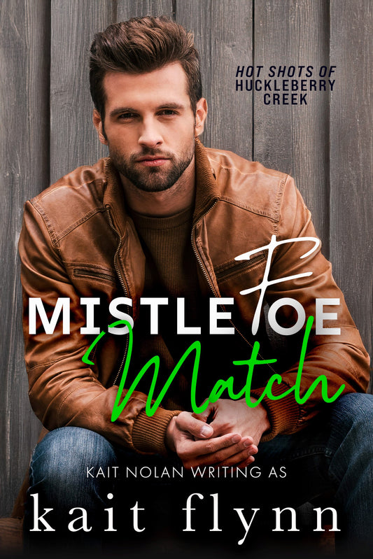 Mistlefoe Match (Hot Shots of Huckleberry Creek Book 3) October 2